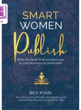 海外直订Smart Women Publish: Write the book that elevates you in your business or profes 聪明的女人出版：写一本能提