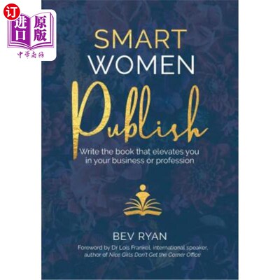 海外直订Smart Women Publish: Write the book that elevates you in your business or profes 聪明的女人出版：写一本能提