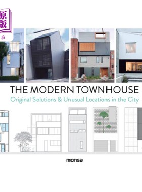 海外直订The Modern Townhouse: Original Solutions & Unusual Locations in the City 现代联排别墅:城市中原始的解决方案