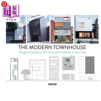 海外直订The Modern Townhouse: Original Solutions & Unusual Locations in the City 现代联排别墅:城市中原始的解决方案