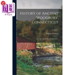 Woodbury 历史 康涅狄格州古伍德伯里 Indian Ancient Dead From Connecticut 1659..; 海外直订History the First
