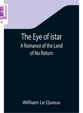 海外直订The Eye of Istar: A Romance of the Land of No Return 《伊斯塔之眼:不归之地的浪漫》