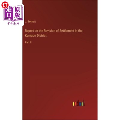海外直订Report on the Revision of Settlement in the Kumaon District: Part II 关于修订库马翁地区定居点的报告(第二部