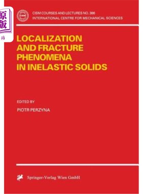 海外直订Localization and Fracture Phenomena in Inelastic Solids 非弹性固体中的局部化和断裂现象