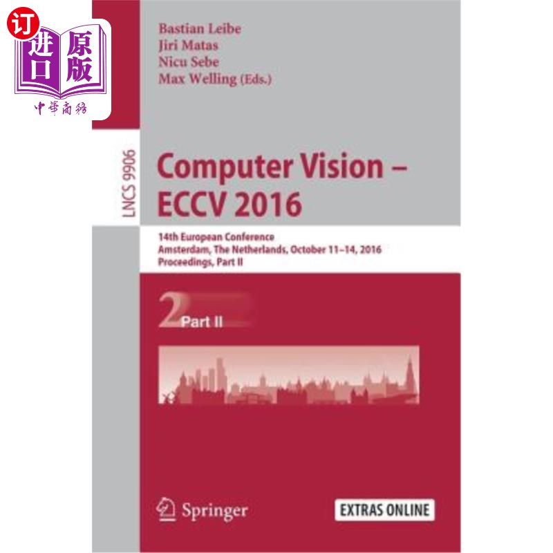 海外直订Computer Vision - Eccv 2016: 14th European Conference, Amsterdam, the Netherland 计算机视觉- Ecc 书籍/杂志/报纸 原版其它 原图主图