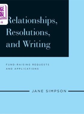 海外直订Relationships, Resolutions, and Writing: Fund-Raising Requests and Applications 关系，决议和写作:筹款请求和