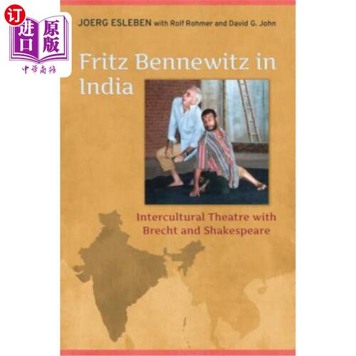 海外直订Fritz Bennewitz in India: Intercultural Theatre with Brecht and Shakespeare 弗里茨·本内维茨在印度:布莱希特