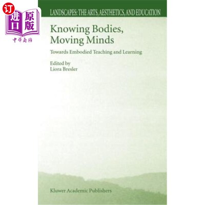 海外直订Knowing Bodies, Moving Minds: Towards Embodied Teaching and Learning 认识身体，移动心灵:走向具身教学与学习