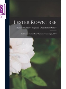 海外直订Lester Rowntree: California Native Plant Woman: Transcripts, 1978 莱斯特·朗特里:加州本土植物妇女:抄本，1978