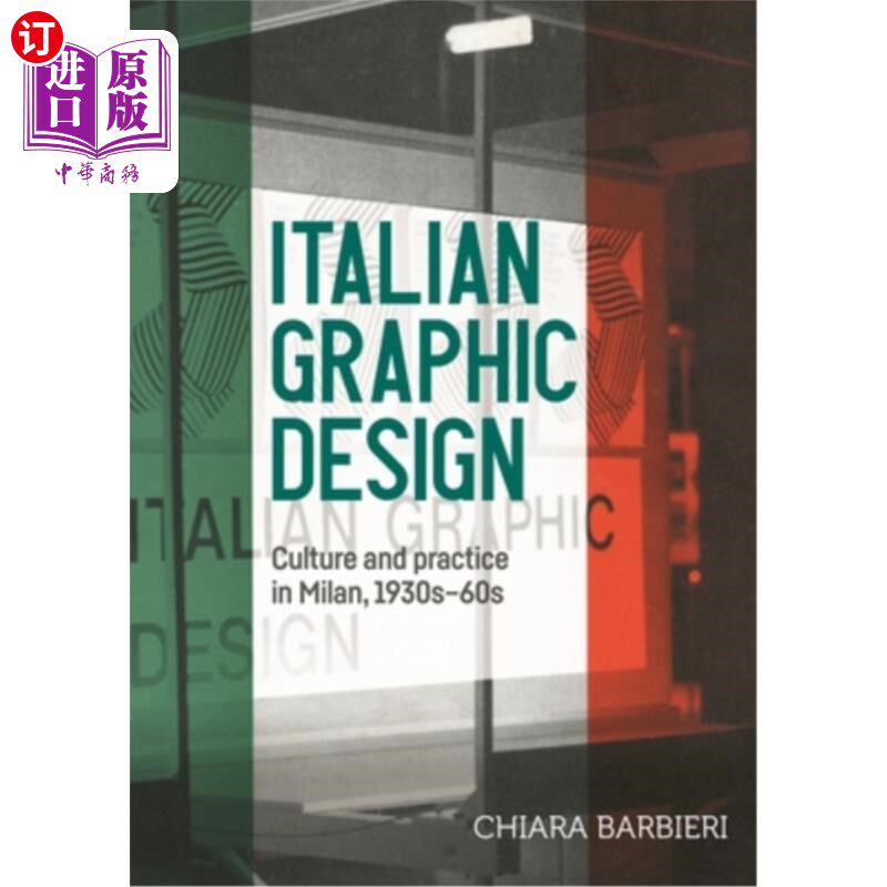海外直订Italian Graphic Design: Culture and Practice in Milan, 1930s-60s 意大利平面设计：20世纪30 -60年代米兰的文化