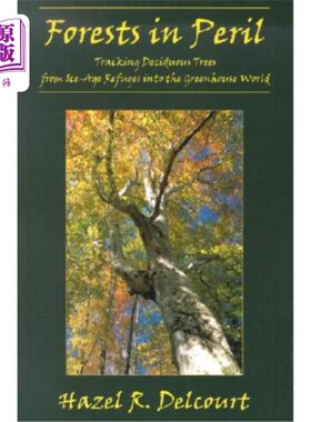 海外直订Forests in Peril: Tracking Deciduous Trees from Ice-Age Refuges Into the Greenho 危险中的森林:从冰河时代的