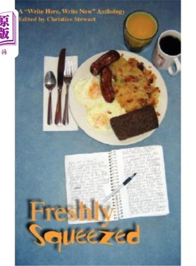 海外直订Freshly Squeezed: A Write Here, Write Now Anthology 鲜榨果汁:写在这里，写在现在选集