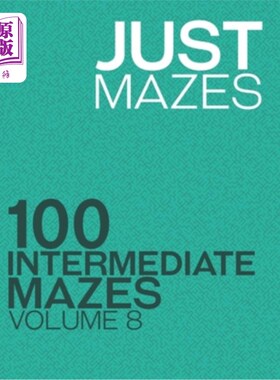 海外直订Just Mazes: 100 Intermediate Mazes: Volume 8 仅迷宫：100个中间迷宫：第8卷