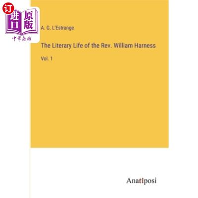 海外直订The Literary Life of the Rev. William Harness: Vol. 1 威廉·哈什牧师的文学生活:第1卷