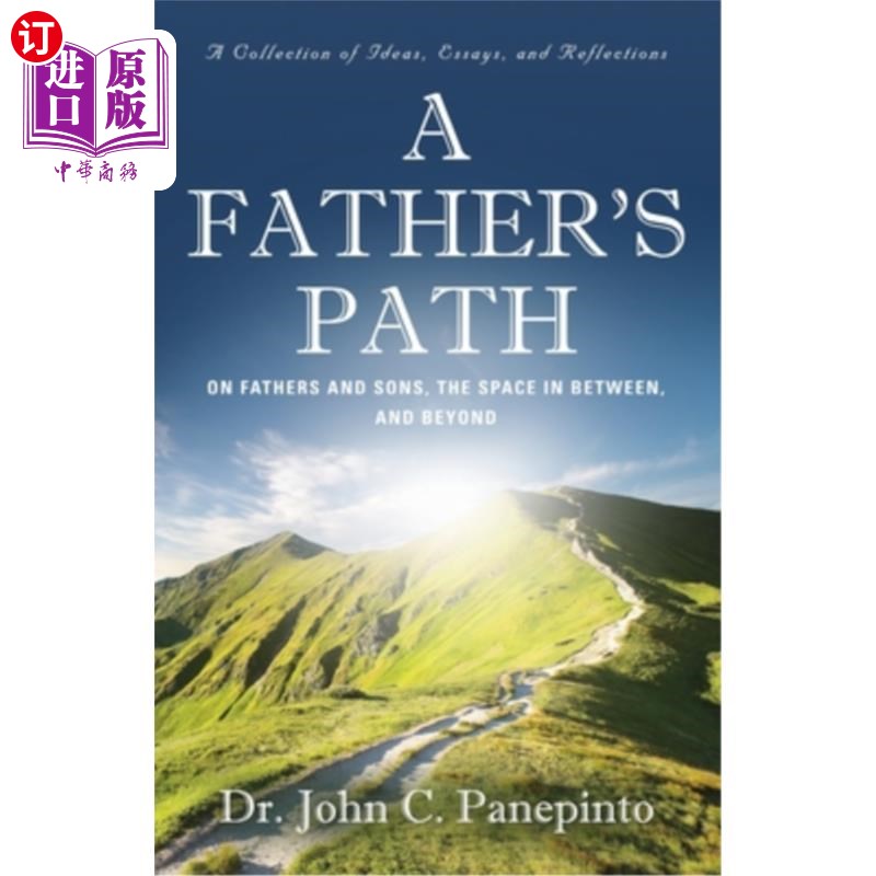 海外直订A Father's Path: On Fathers and Sons, the Space in Between, and Beyond (A Collec 《父亲之路:论父子之间的空