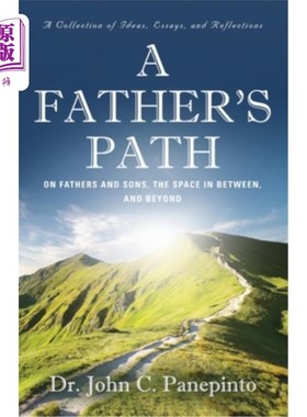 海外直订A Father's Path: On Fathers and Sons, the Space in Between, and Beyond (A Collec 《父亲之路:论父子之间的空