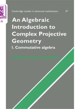 海外直订An Algebraic Introduction to Complex Projective Geometry: Commutative Algebra 复射影几何的代数导论:交换代数