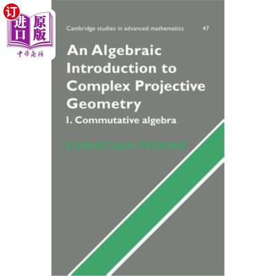 海外直订An Algebraic Introduction to Complex Projective Geometry: Commutative Algebra 复射影几何的代数导论:交换代数