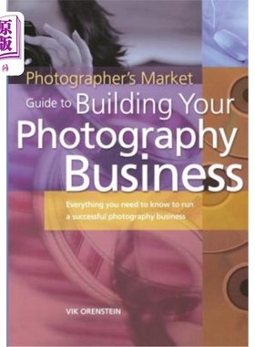 海外直订The Photographer's Market Guide to Building Your Photography Business: Everythin 《摄影师建立摄影业务的市场