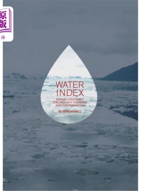 海外直订Water Index: Design Strategies for Drought, Flooding and Contamination 水指数:干旱、洪水和污染的设计策略