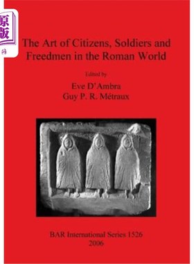 海外直订The Art of Citizens, Soldiers, and Freedmen in the Roman World 罗马世界公民、士兵和自由人的艺术