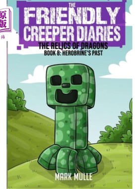 海外直订The Friendly Creeper Diaries: The Relics of Dragons: Book 8: Herobrine's Past 友好的爬行动物日记：龙的遗迹