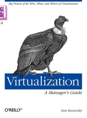 海外直订Virtualization: A Manager's Guide: Big Picture of the Who, What, and Where of Vi 虚拟化:一个管理者指南:虚拟