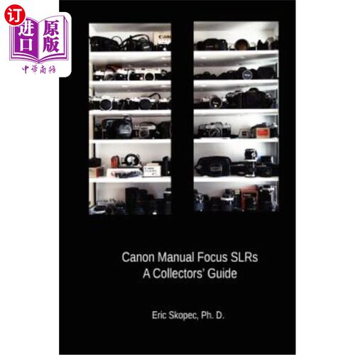 海外直订Canon Manual Focus SLRs: A Collectors' Guide 佳能手动对焦单反:收藏家指南