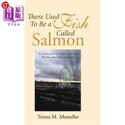海外直订There Used To Be a Fish Called Salmon: A Collection of Short Stories, Poems, and 过去有一种鱼叫鲑鱼：短篇小