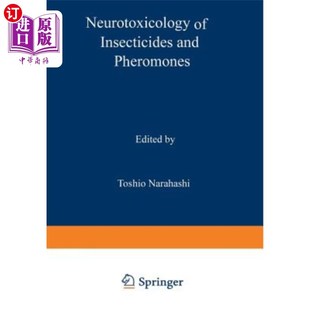 海外直订Neurotoxicology of Insecticides and Pheromones 杀虫剂和信息素的神经毒性