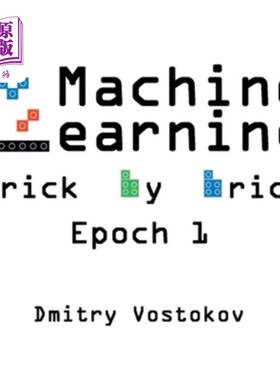 海外直订Machine Learning Brick by Brick, Epoch 1: Using LEGO(R) to Teach Concepts, Algor 一砖一瓦的机器学习，时代1: