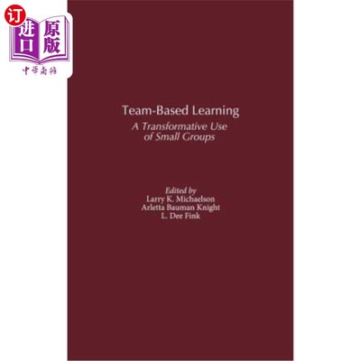 海外直订Team-Based Learning: A Transformative Use of Small Groups 基于团队的学习：小组的变革性使用