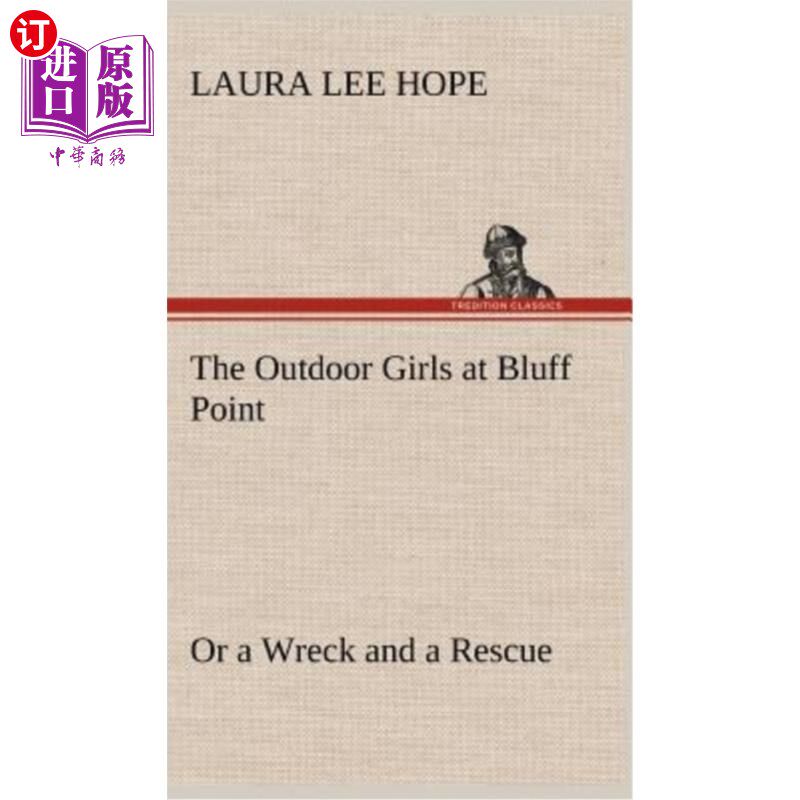 海外直订The Outdoor Girls at Bluff Point Or a Wreck and a Rescue 断崖点的户外女孩或沉船和救援
