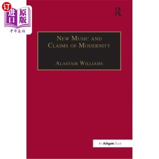 海外直订New Music and the Claims of Modernity 新音乐与现代性的主张