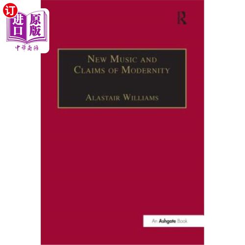 海外直订New Music and the Claims of Modernity 新音乐与现代性的主张