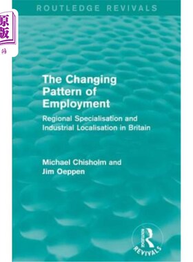 海外直订The Changing Pattern of Employment: Regional Specialisation and Industrial Local 就业格局的变化:英国的区域