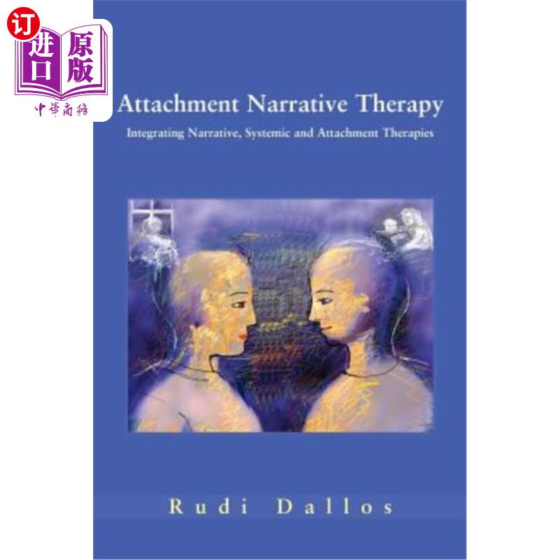 海外直订Attachment Narrative Therapy: Integrating Systemic, Narrative and Attachment App 依恋叙事疗法:整合系统、叙