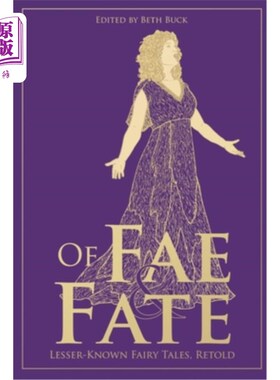 海外直订Of Fae and Fate: Lesser-Known Fairy Tales, Retold 费厄与命运：鲜为人知的童话，重述