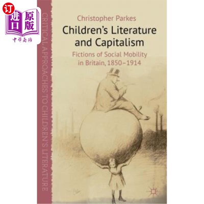海外直订Children's Literature and Capitalism: Fictions of Social Mobility in Britain, 18 儿童文学与资本主义: