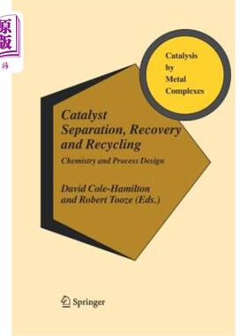 海外直订Catalyst Separation, Recovery and Recycling: Chemistry and Process Design 催化剂分离、回收和再循环：化学和工艺设