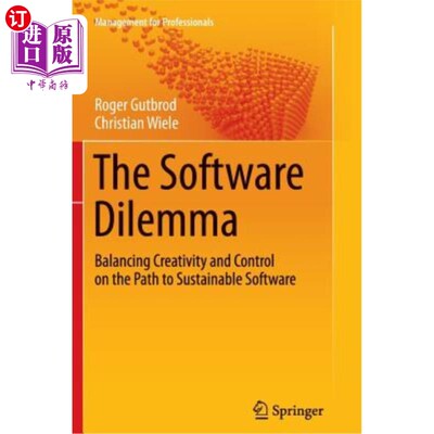 海外直订The Software Dilemma: Balancing Creativity and Control on the Path to Sustainabl 软件困境:在通向可持续软件
