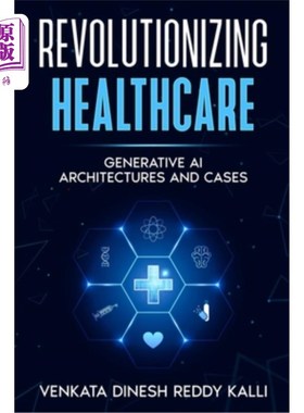海外直订Revolutionizing Healthcare: Generative AI Architectures and Cases 革新医疗保健：生成式人工智能架构和案例