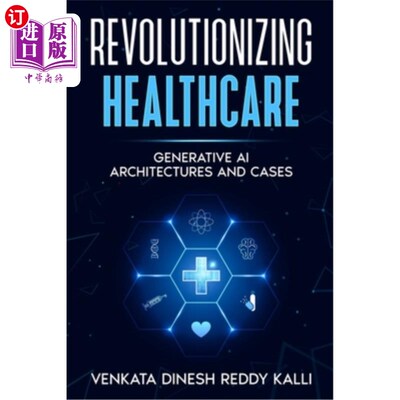 海外直订Revolutionizing Healthcare: Generative AI Architectures and Cases 革新医疗保健：生成式人工智能架构和案例