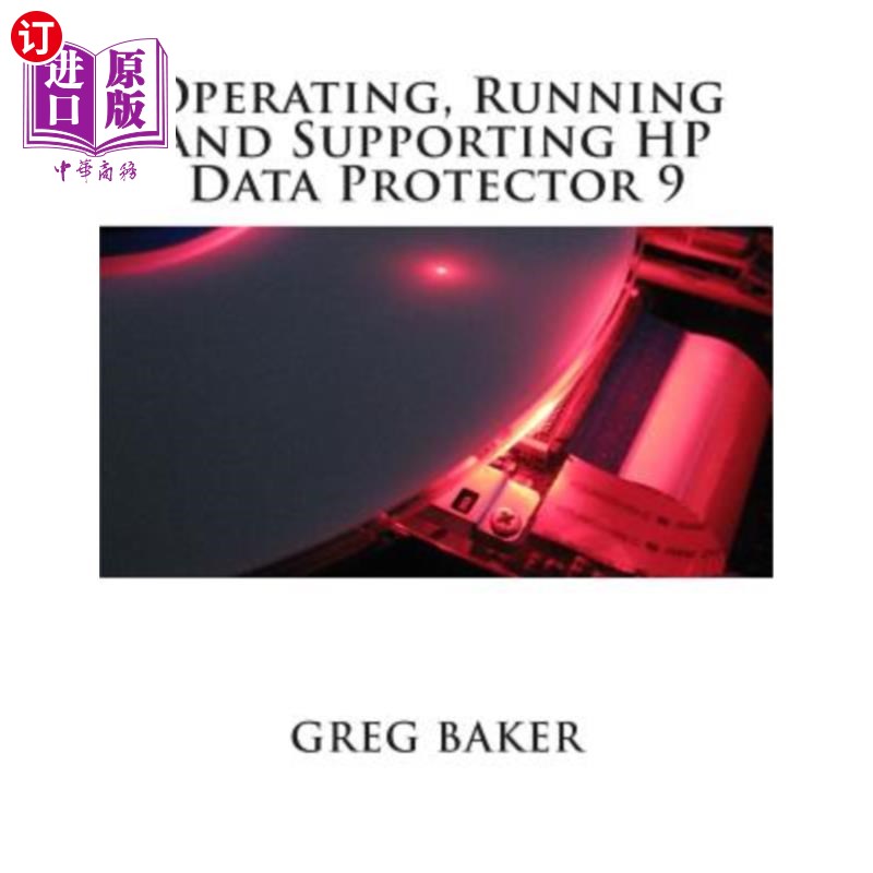 海外直订Operating, Running and Supporting HP Data Protector 9 HP Data Protector的操作、运行和支持