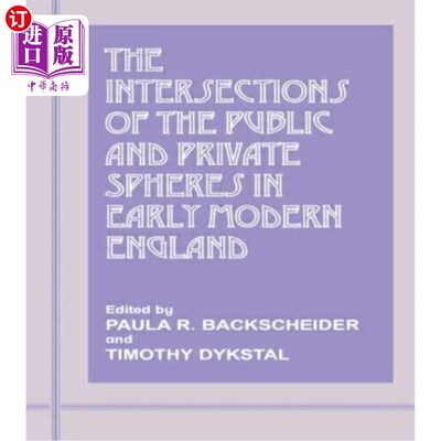 海外直订The Intersections of the Public and Private Spheres in Early Modern England 近代早期英国公共领域和私人领域