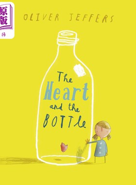Oliver Jeffers The Heart and the Bottle 奥利弗 杰弗斯绘本 瓶子里的心 儿童绘本 故事图画书英文原版进口图书【中商原版?