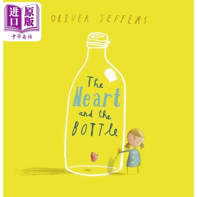 Oliver Jeffers The Heart and the Bottle 奥利弗 杰弗斯绘本 瓶子里的心 儿童绘本 故事图画书英文原版进口图书【中商原版?