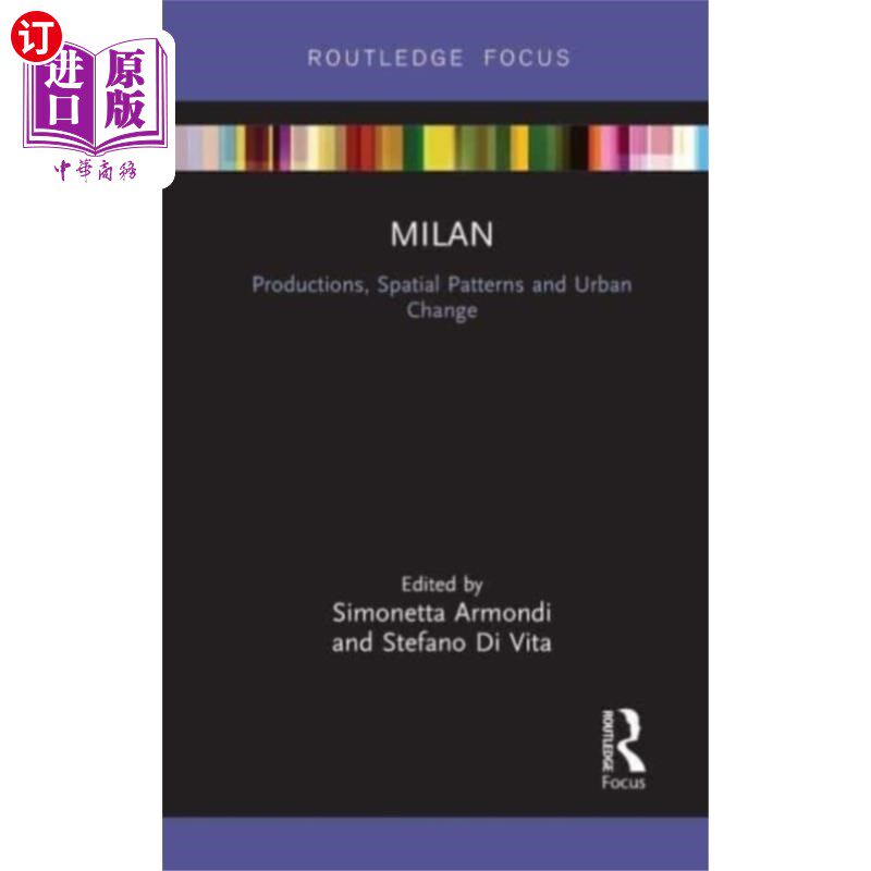 海外直订Milan: Productions, Spatial Patterns and Urban C... 米兰:生产、空间格局和城市变化