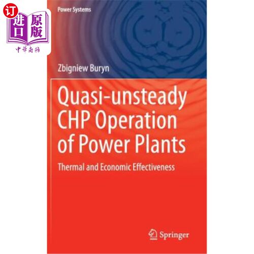 海外直订Quasi-Unsteady Chp Operation of Power Plants: Thermal and Economic Effectiveness 电厂准非稳态热电联产运行：
