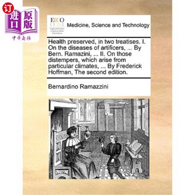 海外直订医药图书Health Preserved, in Two Treatises. I. on the Diseases of Artificers, ... by Ber 健康的保存，在两篇